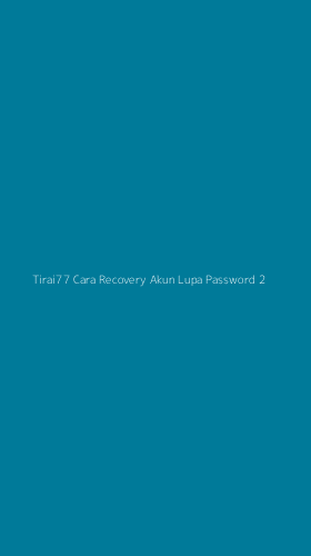 Tampilan Antarmuka Aplikasi Tirai77 Cara Recovery Akun Lupa Password - 2