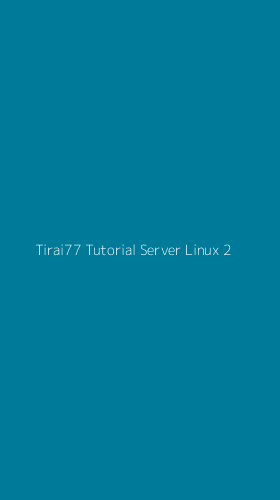 Tampilan Antarmuka Aplikasi Tirai77 Tutorial Server Linux - 2