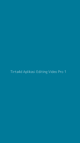 Tampilan Antarmuka Aplikasi Tirta4d Aplikasi Editing Video Pro - 1