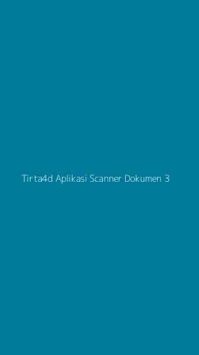 Tampilan Antarmuka Aplikasi Tirta4d Aplikasi Scanner Dokumen - 3