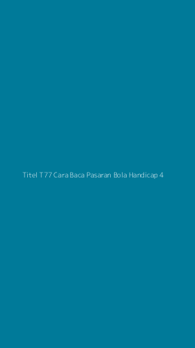 Tampilan Antarmuka Aplikasi Titel T77 Cara Baca Pasaran Bola Handicap - 4