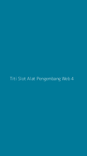 Tampilan Antarmuka Aplikasi Titi Slot Alat Pengembang Web - 4