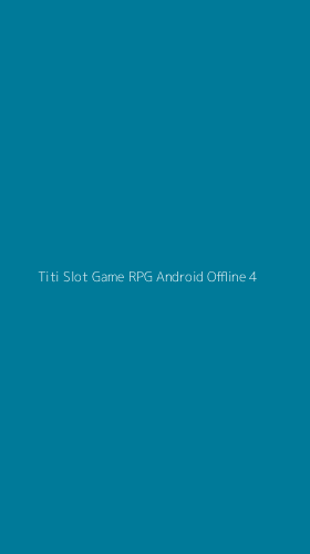 Tampilan Antarmuka Aplikasi Titi Slot Game Rpg Android Offline - 4