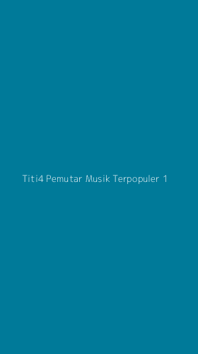 Tampilan Antarmuka Aplikasi Titi4 Pemutar Musik Terpopuler - 1