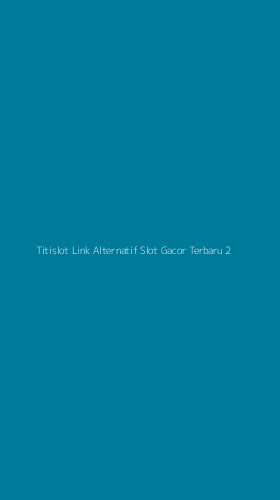 Tampilan Antarmuka Aplikasi Titislot Link Alternatif Slot Gacor Terbaru - 2