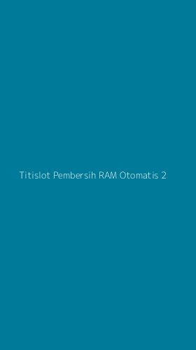 Tampilan Antarmuka Aplikasi Titislot Pembersih Ram Otomatis - 2