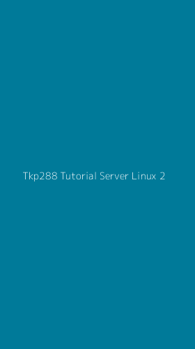 Tampilan Antarmuka Aplikasi Tkp288 Tutorial Server Linux - 2