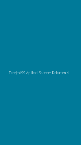 Tampilan Antarmuka Aplikasi Tkrejeki99 Aplikasi Scanner Dokumen - 4