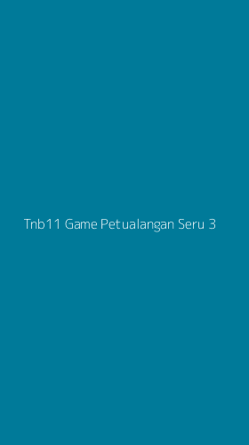 Tampilan Antarmuka Aplikasi Tnb11 Game Petualangan Seru - 3