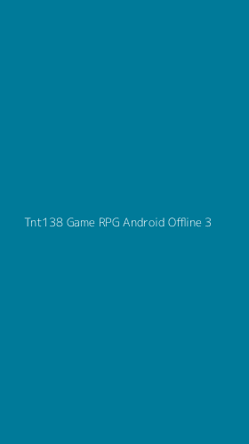 Tampilan Antarmuka Aplikasi Tnt138 Game Rpg Android Offline - 3