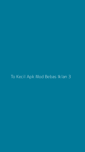 Tampilan Antarmuka Aplikasi To Kecil Apk Mod Bebas Iklan - 3
