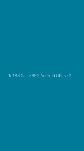 Tampilan Antarmuka Aplikasi To188 Game Rpg Android Offline - 2