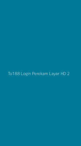 Tampilan Antarmuka Aplikasi To188 Login Perekam Layar Hd - 2