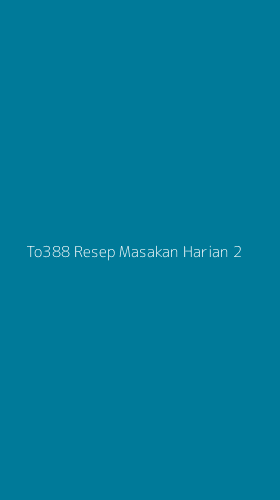 Tampilan Antarmuka Aplikasi To388 Resep Masakan Harian - 2