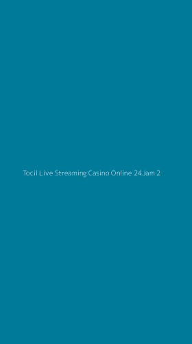 Tampilan Antarmuka Aplikasi Tocil Live Streaming Casino Online 24jam - 2