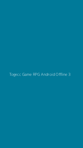 Tampilan Antarmuka Aplikasi Togecc Game Rpg Android Offline - 3