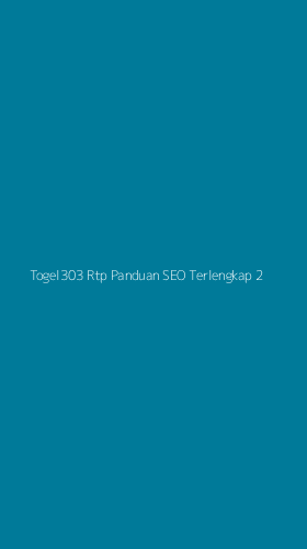 Tampilan Antarmuka Aplikasi Togel303 Rtp Panduan Seo Terlengkap - 2