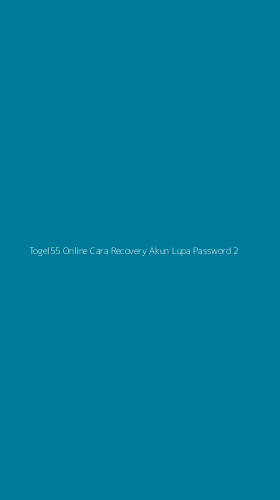 Tampilan Antarmuka Aplikasi Togel55 Online Cara Recovery Akun Lupa Password - 2