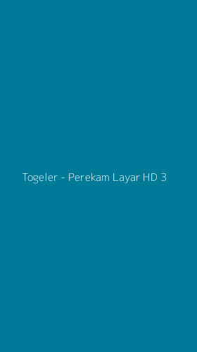 Tampilan Antarmuka Aplikasi Togeler - Perekam Layar HD - 3