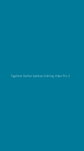 Tampilan Antarmuka Aplikasi Togelhok Daftar Aplikasi Editing Video Pro - 2