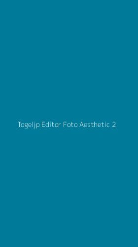 Tampilan Antarmuka Aplikasi Togeljp Editor Foto Aesthetic - 2