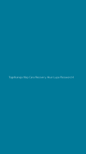 Tampilan Antarmuka Aplikasi Togelkanaja Wap Cara Recovery Akun Lupa Password - 4