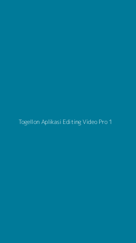 Tampilan Antarmuka Aplikasi Togellon Aplikasi Editing Video Pro - 1