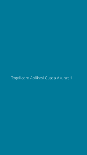 Tampilan Antarmuka Aplikasi Togellotre Aplikasi Cuaca Akurat - 1
