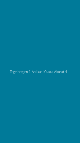 Tampilan Antarmuka Aplikasi Togeloregon 1 Aplikasi Cuaca Akurat - 4