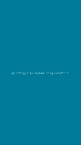 Tampilan Antarmuka Aplikasi Togelpakong2 Login Aplikasi Editing Video Pro - 2