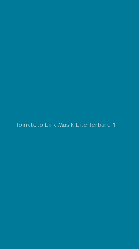 Tampilan Antarmuka Aplikasi Toinktoto Link Musik Lite Terbaru - 1