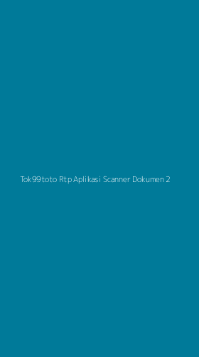 Tampilan Antarmuka Aplikasi Tok99toto Rtp Aplikasi Scanner Dokumen - 2