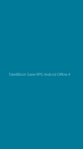 Tampilan Antarmuka Aplikasi Toke88slot Game Rpg Android Offline - 4