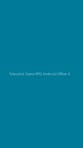 Tampilan Antarmuka Aplikasi Tokoselot Game Rpg Android Offline - 4