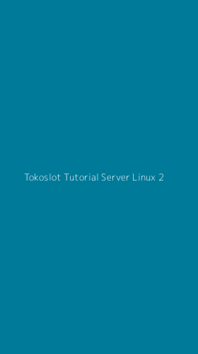 Tampilan Antarmuka Aplikasi Tokoslot Tutorial Server Linux - 2