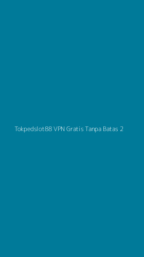 Tampilan Antarmuka Aplikasi Tokpedslot88 Vpn Gratis Tanpa Batas - 2