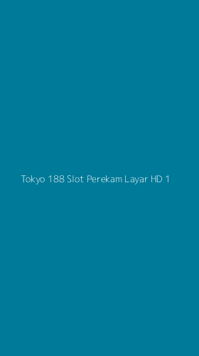 Tampilan Antarmuka Aplikasi Tokyo 188 Slot Perekam Layar Hd - 1