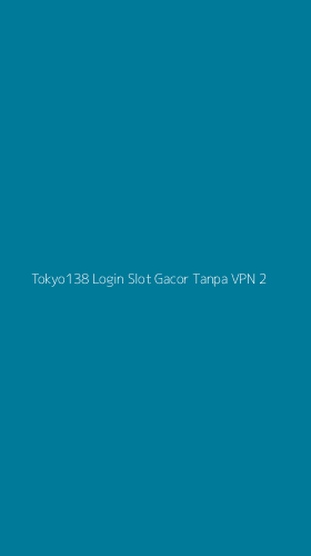 Tampilan Antarmuka Aplikasi Tokyo138 Login Slot Gacor Tanpa Vpn - 2