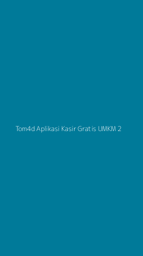 Tampilan Antarmuka Aplikasi Tom4d Aplikasi Kasir Gratis Umkm - 2