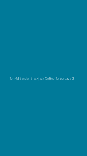 Tampilan Antarmuka Aplikasi Tom4d Bandar Blackjack Online Terpercaya - 3