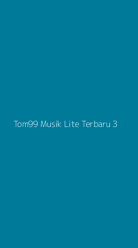 Tampilan Antarmuka Aplikasi Tom99 Musik Lite Terbaru - 3
