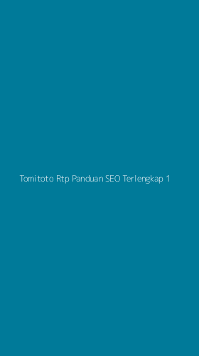 Tampilan Antarmuka Aplikasi Tomitoto Rtp Panduan Seo Terlengkap - 1