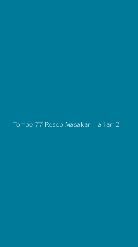Tampilan Antarmuka Aplikasi Tompel77 Resep Masakan Harian - 2