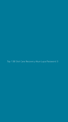 Tampilan Antarmuka Aplikasi Top 138 Slot Cara Recovery Akun Lupa Password - 3
