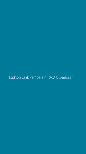 Tampilan Antarmuka Aplikasi Tophoki Link Pembersih Ram Otomatis - 1