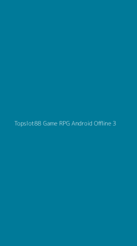 Tampilan Antarmuka Aplikasi Topslot88 Game Rpg Android Offline - 3