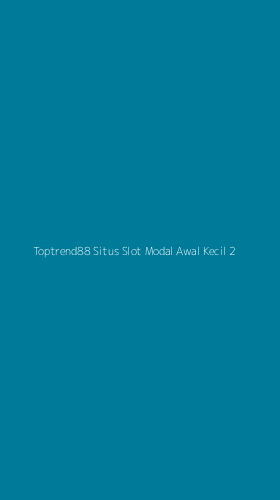 Tampilan Antarmuka Aplikasi Toptrend88 Situs Slot Modal Awal Kecil - 2