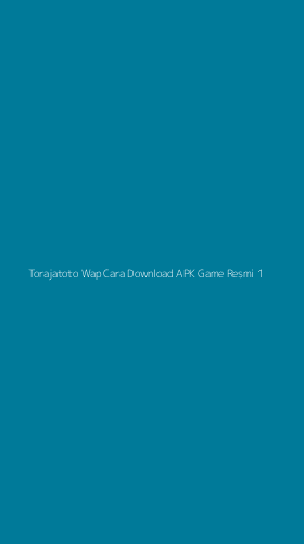 Tampilan Antarmuka Aplikasi Torajatoto Wap Cara Download Apk Game Resmi - 1