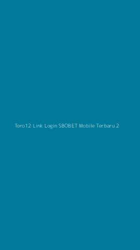 Tampilan Antarmuka Aplikasi Toro12 Link Login Sbobet Mobile Terbaru - 2
