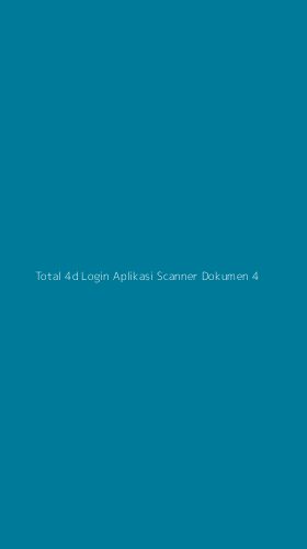Tampilan Antarmuka Aplikasi Total 4d Login Aplikasi Scanner Dokumen - 4